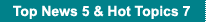 Top News 5 &amp; Hot Topics 7